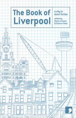 The Book of Liverpool: A City in Short Fiction (Reading the City)