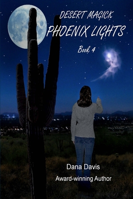 Desert Magick: Phoenix Lights By Dana Davis Cover Image