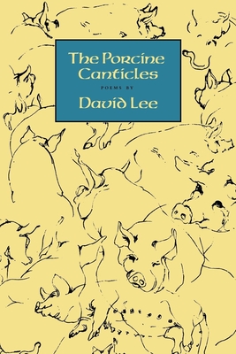 The Porcine Canticles By David Lee Cover Image