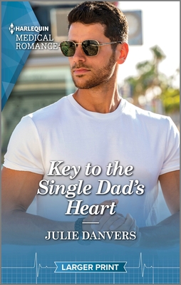 Key to the Single Dad's Heart By Julie Danvers Cover Image