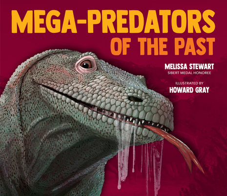 Mega-Predators of the Past By Melissa Stewart, Howard Gray (Illustrator) Cover Image