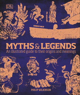 Myths and Legends: An Illustrated Guide to Their Origins and Meanings Cover Image