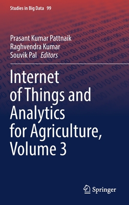 Internet of Things and Analytics for Agriculture, Volume 3 (Studies in Big Data #99) By Prasant Kumar Pattnaik (Editor), Raghvendra Kumar (Editor), Souvik Pal (Editor) Cover Image