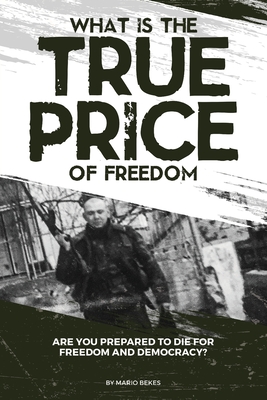 What is the True Price of Freedom By Mario Bekes Cover Image