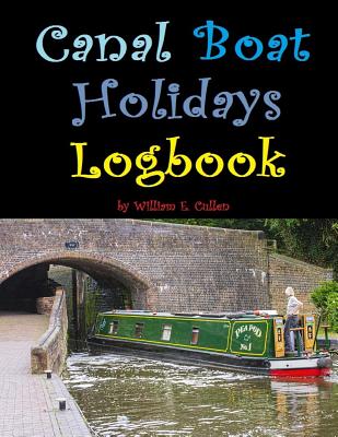 Canal Boat Holidays Logbook: No Stress Holidays By William E. Cullen Cover Image