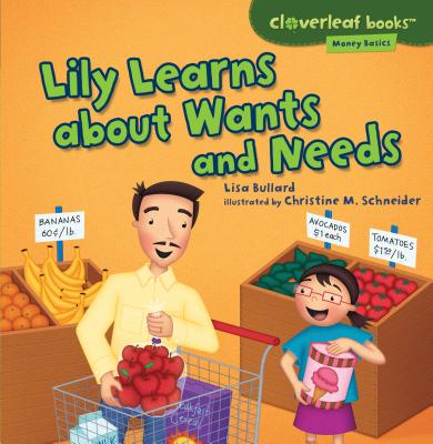 Lily Learns about Wants and Needs (Cloverleaf Books (TM) -- Money Basics) Cover Image