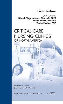 Liver Failure, an Issue of Critical Care Nursing Clinics: Volume 22-3 (Clinics: Nursing #22)