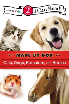 Cats, Dogs, Hamsters, and Horses: Level 2 (I Can Read! / Made by God) By Zondervan Cover Image
