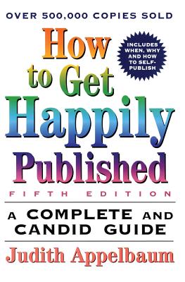 How to Get Happily Published, Fifth Edition: A Complete and Candid Guide By Judith Appelbaum Cover Image