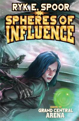 Spheres of Influence (Grand Central Arena #2) By Ryk E. Spoor Cover Image