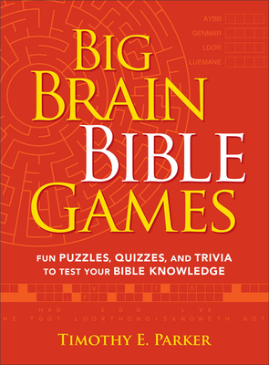 Big Brain Bible Games: Fun Puzzles, Quizzes, and Trivia to Test Your Bible Knowledge Cover Image