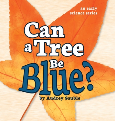 Cover for Can a Tree Be Blue? (Early Science #1)