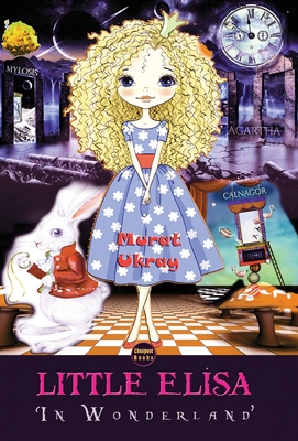 Little Elisa: In Wonderland By Murat Ukray Cover Image