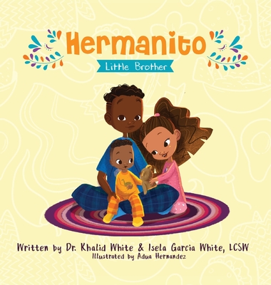 Hermanito: Little Brother By Khalid White, Isela White, Adua Hernandez (Illustrator) Cover Image