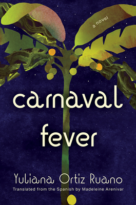 Carnaval Fever: A Novel By Yuliana Ortiz Ruano, Madeleine Arenivar (Translated by) Cover Image