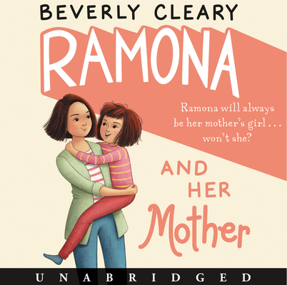 Ramona and Her Mother CD By Beverly Cleary, Stockard Channing (Read by) Cover Image