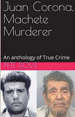 Juan Corona, Machete Murderer An Anthology of True Crime Cover Image