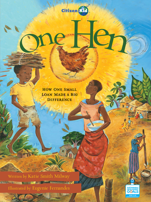 One Hen: How One Small Loan Made a Big Difference (CitizenKid) Cover Image