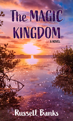 The Magic Kingdom By Russell Banks Cover Image
