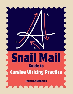 A Snail Mail Guide to Cursive Writing Practice By Christine Richards Cover Image