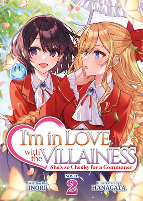 I'm in Love with the Villainess: She's so Cheeky for a Commoner (Light Novel) Vol. 2 Cover Image