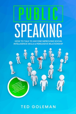 Public speaking- How to talk to anyone improving Social Intelligence skills & Persuasive Relationship: Learn Effective communication without Fear & Sh Cover Image