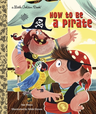 How to Be a Pirate (Little Golden Book) Cover Image