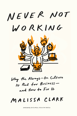 Never Not Working: Why the Always-On Culture Is Bad for Business--And How to Fix It Cover Image