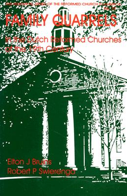 Family Quarrels in the Dutch Reformed Church of the 19th Century (Historical Series of the Reformed Church in America) Cover Image