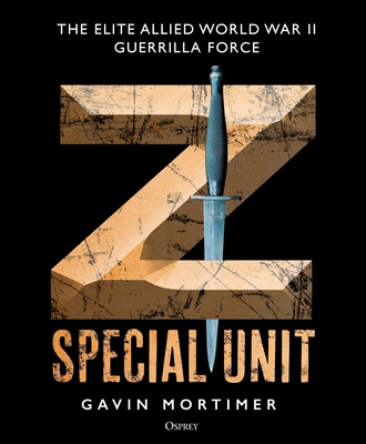 Z Special Unit: The Elite Allied World War II Guerrilla Force Cover Image