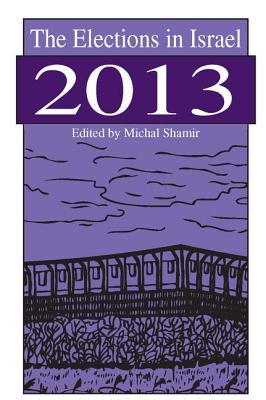The Elections in Israel 2013 By Michal Shamir (Editor) Cover Image