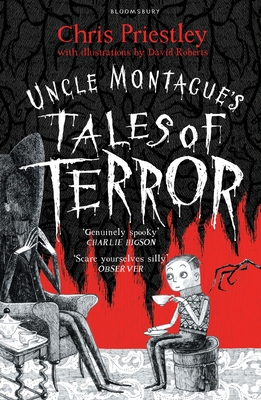 Front cover of Uncle Montague's Tales of Terror by Chris Priestley, illustrated by David Roberts