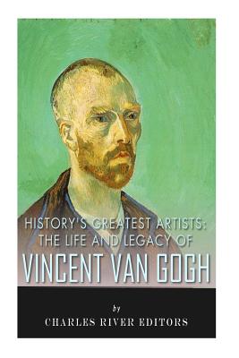 History's Greatest Artists: The Life and Legacy of Vincent van Gogh Cover Image
