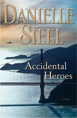 Accidental Heroes: A Novel By Danielle Steel Cover Image