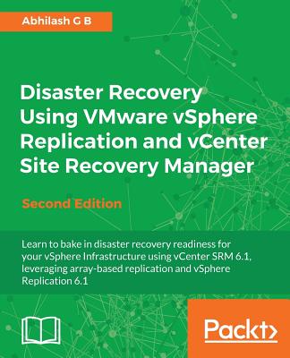 Disaster Recovery using VMware vSphere Replication and vCenter Site Recovery Manager: Second Edition Cover Image