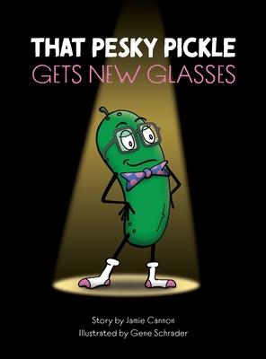 That Pesky Pickle Gets New Glasses Cover Image