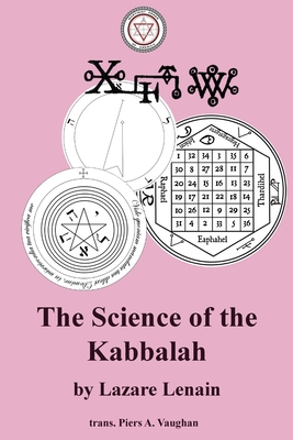 The Science of the Kabbalah By Lazare Lenain, Piers a. Vaughan (Translator) Cover Image