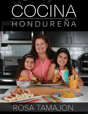 Cocina Hondureña (Honduran Kitchen - Spanish Edition) By Rosa Tamajon, Carlos Tamajon (Designed by) Cover Image