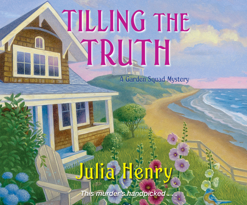 Tilling the Truth By Julia Henry, Laural Merlington (Narrated by) Cover Image