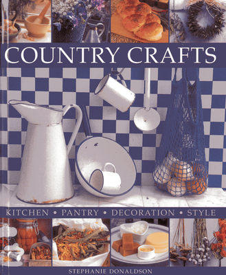 Country Crafts: Kitchen, Pantry, Decoration, Style Cover Image