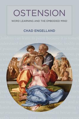 Ostension: Word Learning and the Embodied Mind By Chad Engelland Cover Image