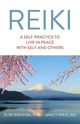 Reiki: A Self-Practice to Live in Peace with Self and Others By Elise Brenner Cover Image
