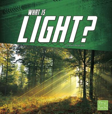 What Is Light? (Science Basics) By Mark Weakland Cover Image