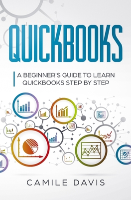 Quickbooks: A beginner's guide to learn quickbooks step by step Cover Image