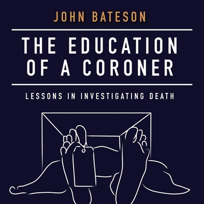 The Education of a Coroner Lib/E: Lessons in Investigating Death Cover Image