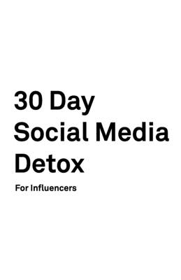 30 Day Social Media Detox: Helping Influencers Take A 30-Day Break From Social Media to Improve Life, Family, & Business By David Iskander Cover Image