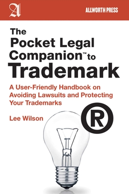 The Pocket Legal Companion to Trademark: A User-Friendly Handbook on Avoiding Lawsuits and Protecting Your Trademarks (Pocket Legal Companions) Cover Image