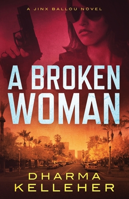 A Broken Woman: A Jinx Ballou Novel (Jinx Ballou Bounty Hunter #3)