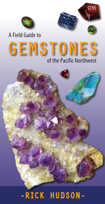 A Field Guide to Gemstones of the Pacific Northwest Cover Image