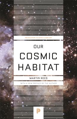 Our Cosmic Habitat: New Edition (Princeton Science Library #55) Cover Image